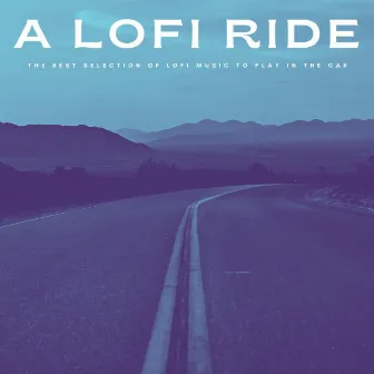 A Lofi Ride: The Best Selection Of Lofi Music To Play In The Car by Smooth Jazz Sax Instrumental