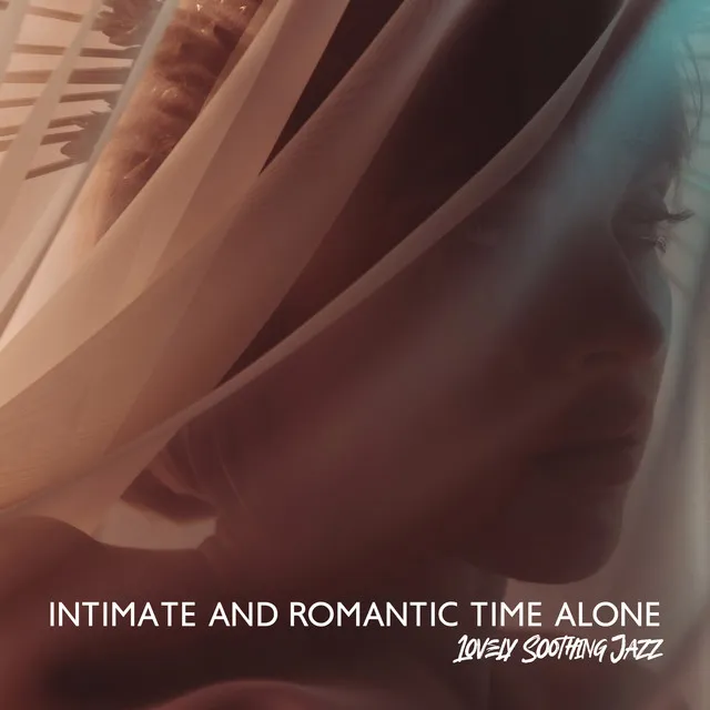 Intimate and Romantic Time Alone – Lovely Relaxing Soothing Jazz