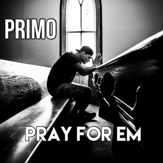 PrayForEm by Primo