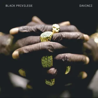 Black Privilege by Don John Davinci