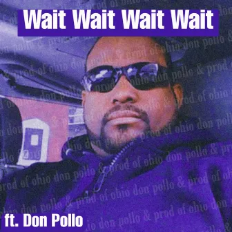 Wait Wait Wait Wait by Producer of Ohio