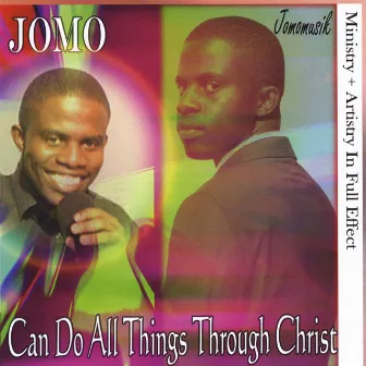 Can Do All Things Through Christ by Jomo