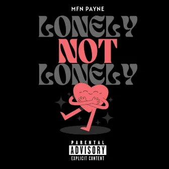 Lonely NOT Lonely by Mr. MFN Payne