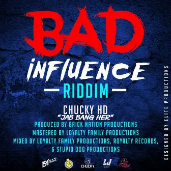 Jab Bang Her (Bad Influence Riddim) by Chucky HD