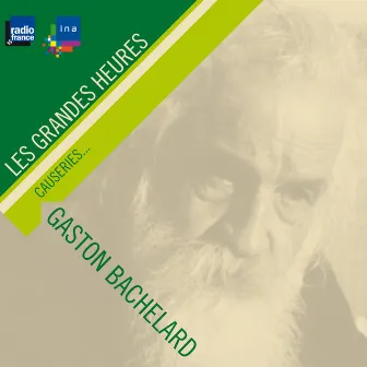 Gaston Bachelard, causeries... - Les Grandes Heures by Gaston Bachelard