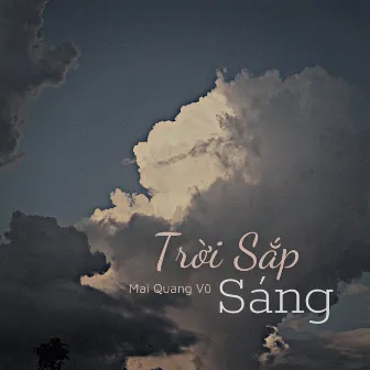 Trời Sắp Sáng by Mai Quang Vũ