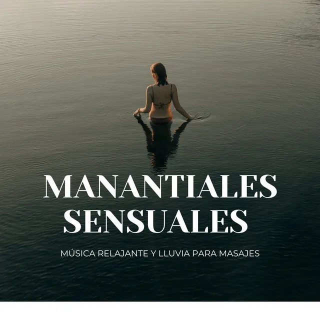 Manantiales Sensuales: Música Relajante Y Lluvia Para Masajes