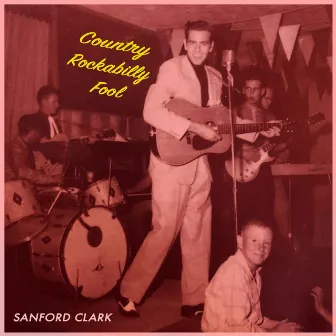 Country Rockabilly Fool by Sanford Clark