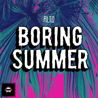 Boring Summer by ALTO