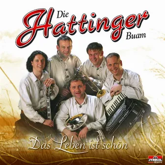 Das Leben ist schön by Die Hattinger Buam