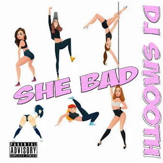 She Bad by DJ Smooth