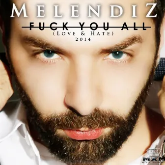 Fuck You All (Love & Hate) by Melendiz