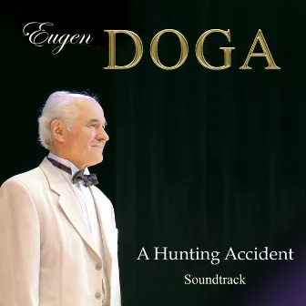 Eugen Doga. A Hunting Accident (Original Score) by Russian State Symphony Orchestra Of Cinematography