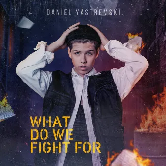 What Do We Fight for by Daniel Yastremski