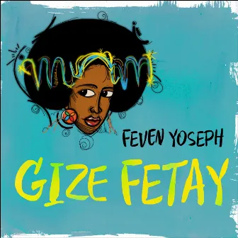 Gize Fetay by Feven Yoseph