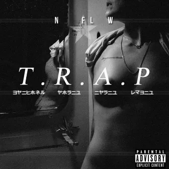 T.R.A.P by NFLW