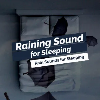 Raining Sound for Sleeping by Rain Sounds for Sleeping