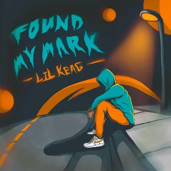 Found My Mark by Lil Keag