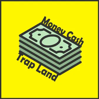 Money Cash by Trap Land