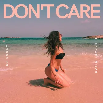 Don’t Care by Steffani Milan