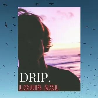 Drip by Louis Sol