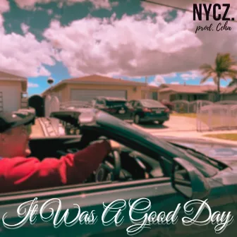 It Was A Good Day by NYCZ.