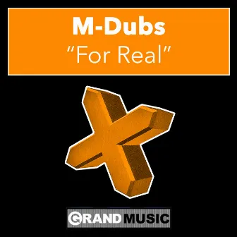 For Real by M-Dubs