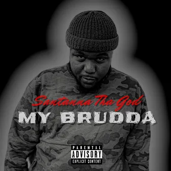 My Brudda by Santanna Tha God