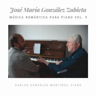 José María González Zubieta: Música Romántica para Piano (Vol.9) by José María González Zubieta