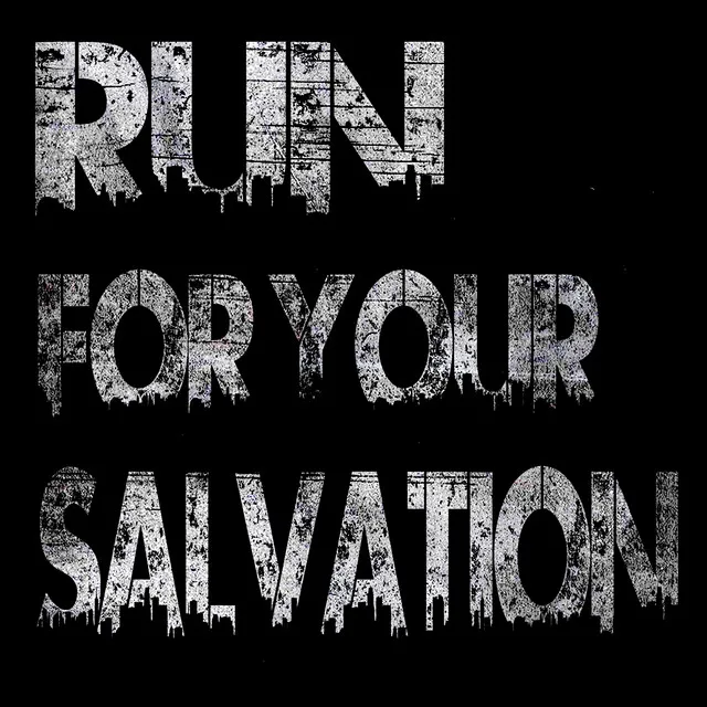 Run For Your Salvation