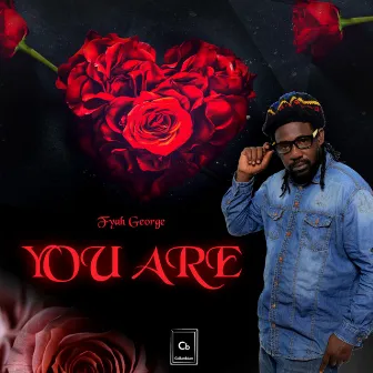 You Are by Fyah George