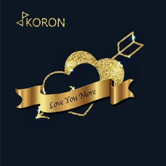 Love You More by Koron