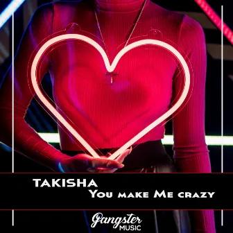 You Make Me Crazy by Takisha