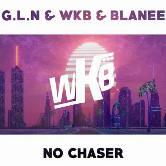 No Chaser (Radio Edit) by WKB