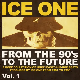 From The 90's To The Future Vol.1 (A Dope Collection of Unreleased Hip Hop Beats produced by Ice One from 1991 to 1995) by Ice One