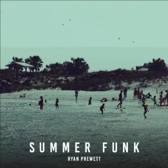 Summer Funk by Ryan Prewett