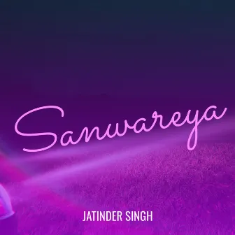 Sanwareya by Jatinder Singh