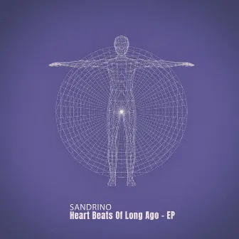 Heart Beats of Long Ago - EP by Sandrino