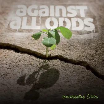 Against All odds by Impossible Odds