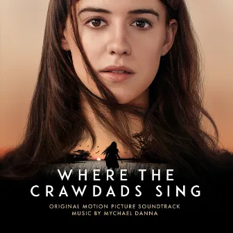 Where The Crawdads Sing (Original Motion Picture Soundtrack) by Mychael Danna