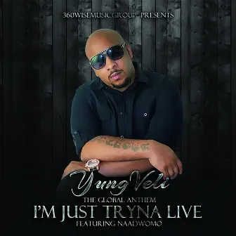 I'm Just Tryna Live (feat. Henry Smith) - Single by YungVeli