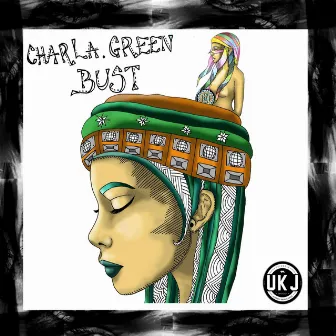 UK Jungle Records Presents: Charla Green - Bust by Charla Green