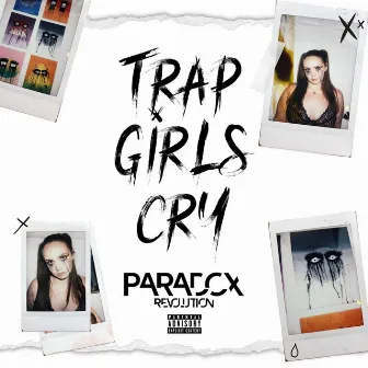 Trap Girls Cry by Paradox Revolution