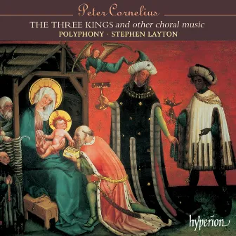 Cornelius: Die Könige (The 3 Kings) & Other Choral Works by Peter Cornelius