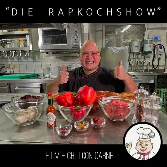 Die Rapkochshow: Chili Con Carne by E.T.M.