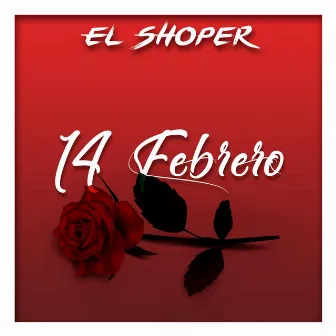 14 de Febrero by El Shoper