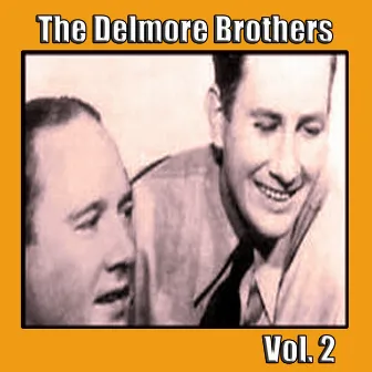 The Delmore Brothers, Vol. 2 by The Delmore Brothers