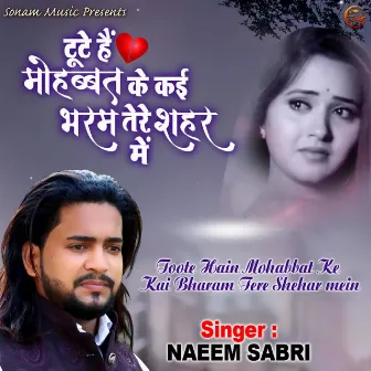 Toote Hai Mohhabat Ke Bharam Tere Sehar Mein by Naeem Sabari