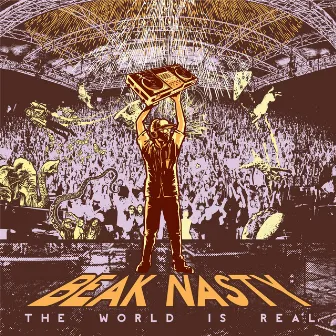 The World Is Real by Beak Nasty