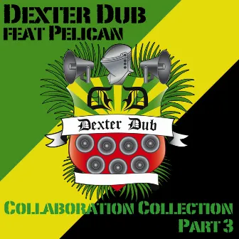 Collaboration Collection, Pt. 3 by Dexter Dub